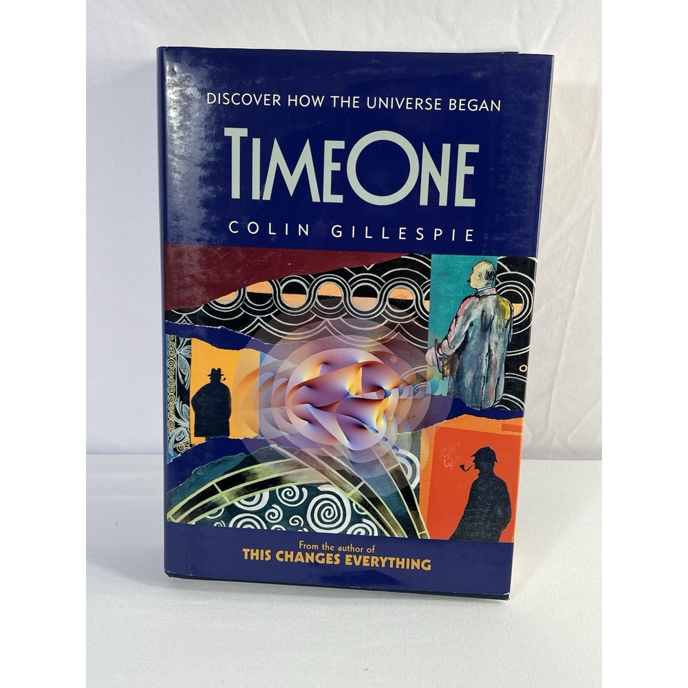 TIME ONE: DISCOVER HOW THE UNIVERSE BEGAN By Colin Gillespie‎